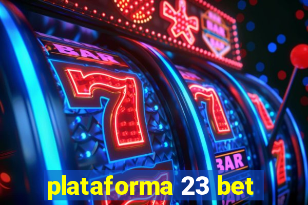 plataforma 23 bet